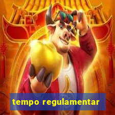 tempo regulamentar